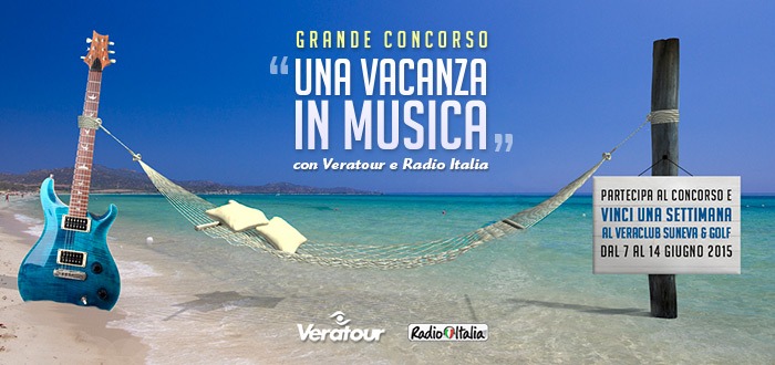 Concorso a premi UNA VACANZA IN MUSICA con Veratour e Radio Italia